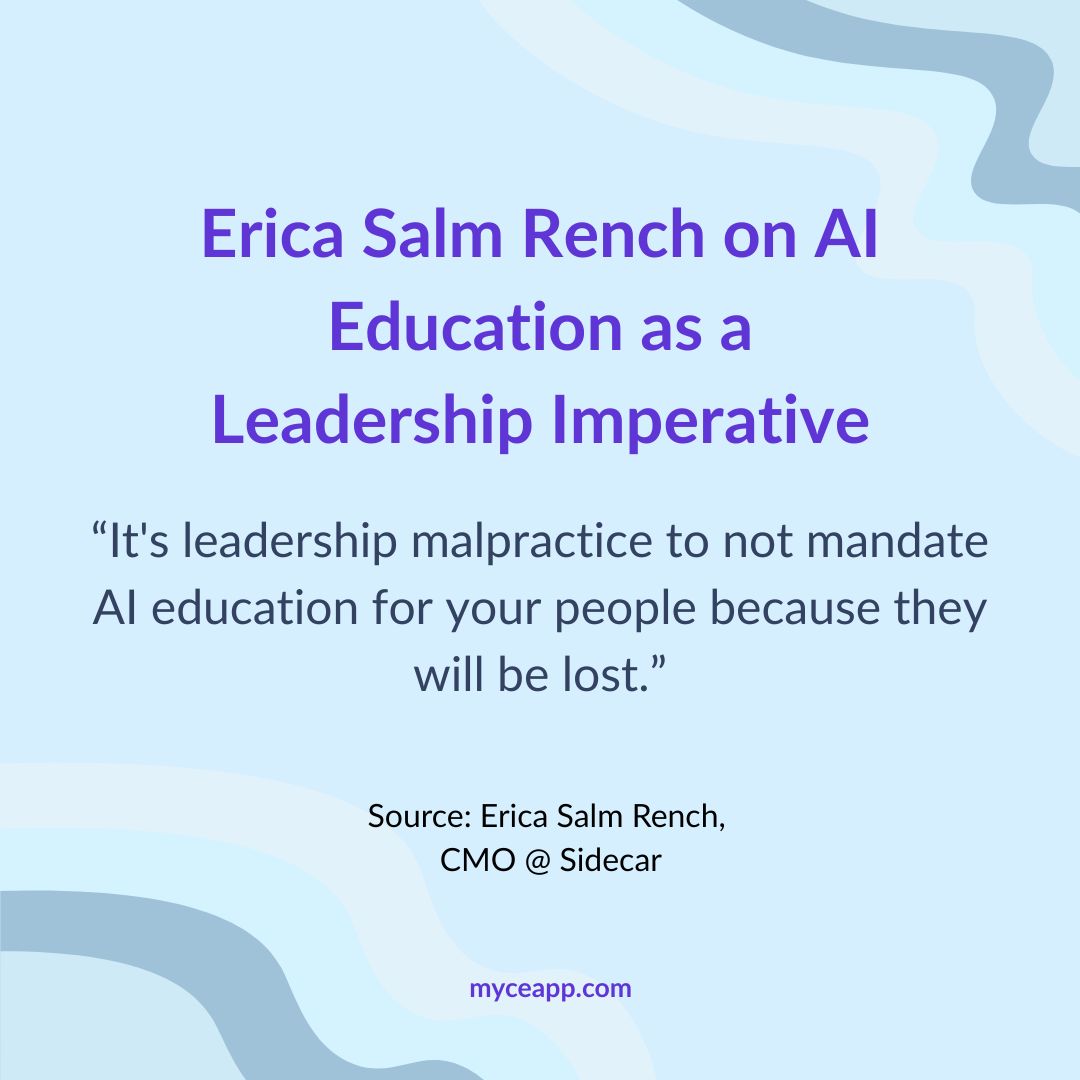 Quote from Erica Salm Rench saying it is leadership malpractice to not mandate AI education for your team