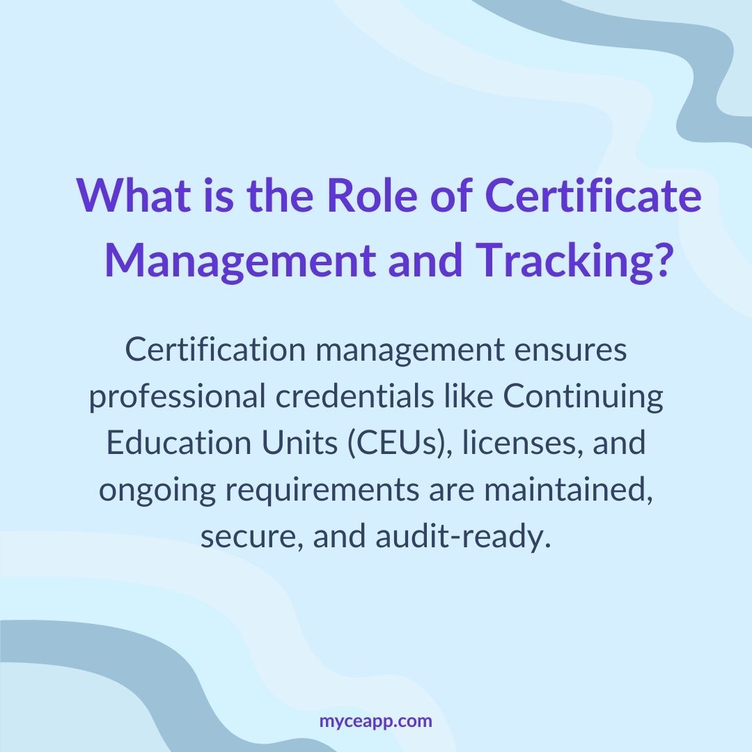 Role of certification management and tracking for CEUs and licenses